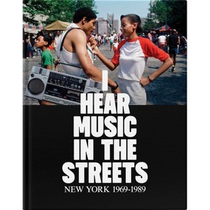 I Hear Music in the Streets: New York 1969-89 - (Hardcover) - 1 of 1