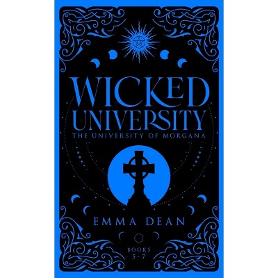 Wicked University 5-7 - (Council of Paranormals Special Edition Omnibus Collection) by Emma Dean
