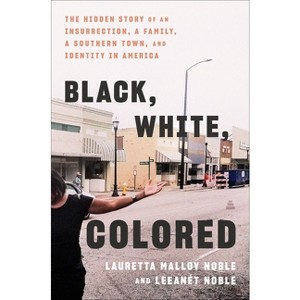 Black, White, Colored - by  Lauretta Malloy Noble & Leeanet Noble (Hardcover) - 1 of 1