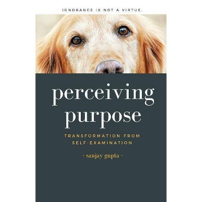 Perceiving Purpose - by  Sanjay Gupta (Paperback)