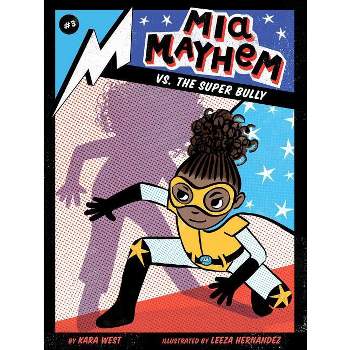 MIA Mayhem vs. the Super Bully - by  Kara West (Paperback)