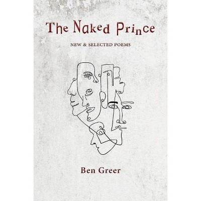 The Naked Prince - by  Ben Greer (Paperback)