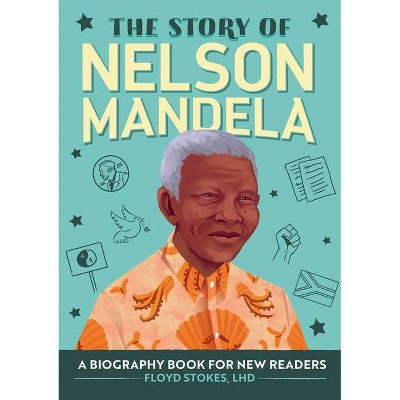 The Story of Nelson Mandela - (The Story Of: A Biography Series for New Readers) by  Floyd Stokes (Paperback)