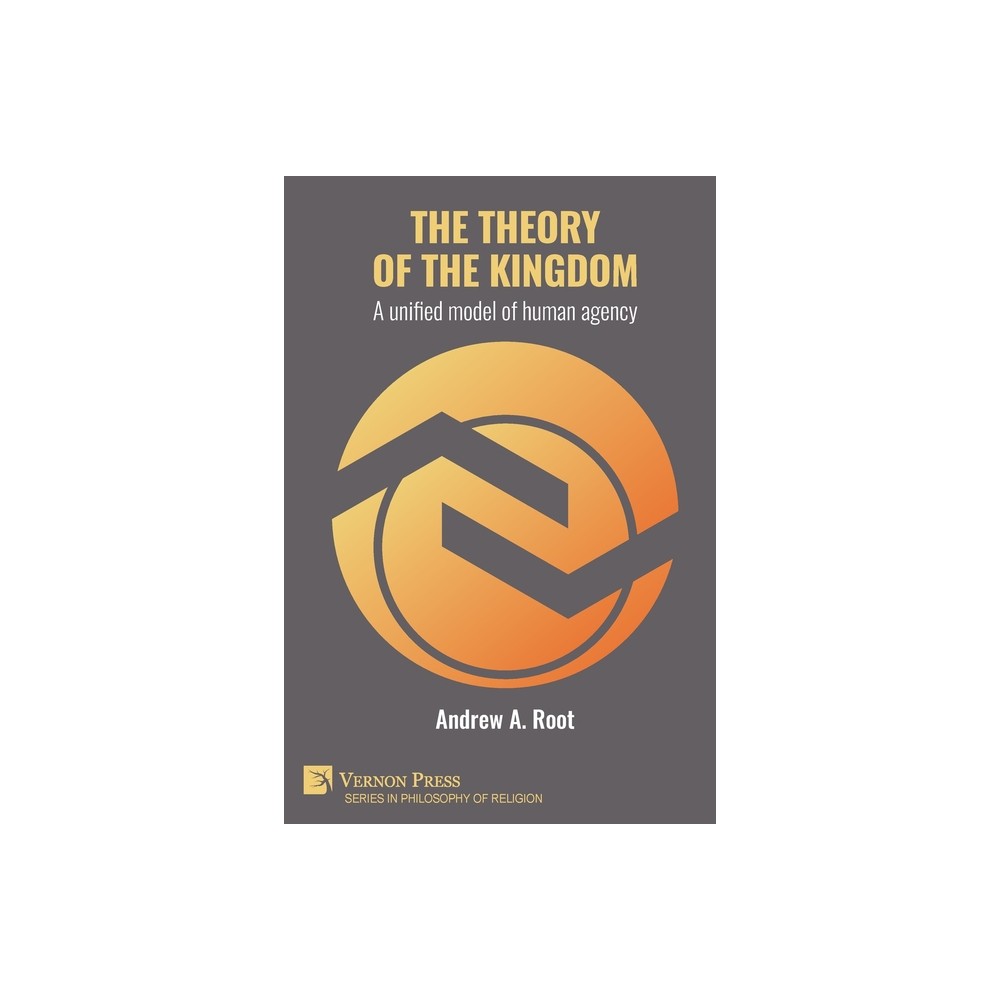 The theory of the kingdom - (Philosophy of Religion) by Andrew Allen Root (Paperback)