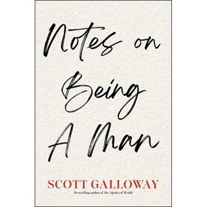Notes on Being a Man - by  Scott Galloway (Hardcover) - 1 of 1