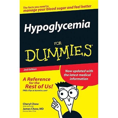 Hypoglycemia for Dummies - (For Dummies) 2nd Edition by  Cheryl Chow & James Chow (Paperback)