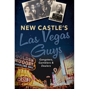New Castle's Las Vegas Guys - (True Crime) by  Dale Perelman (Paperback) - 1 of 1