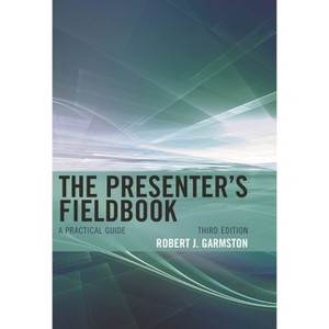 Presenter's Fieldbook - (Christopher-Gordon New Editions) 3rd Edition by  Robert J Garmston (Paperback) - 1 of 1