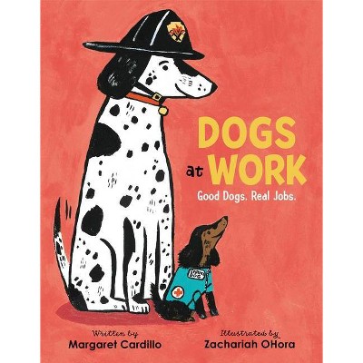 Dogs at Work - by  Margaret Cardillo (Hardcover)