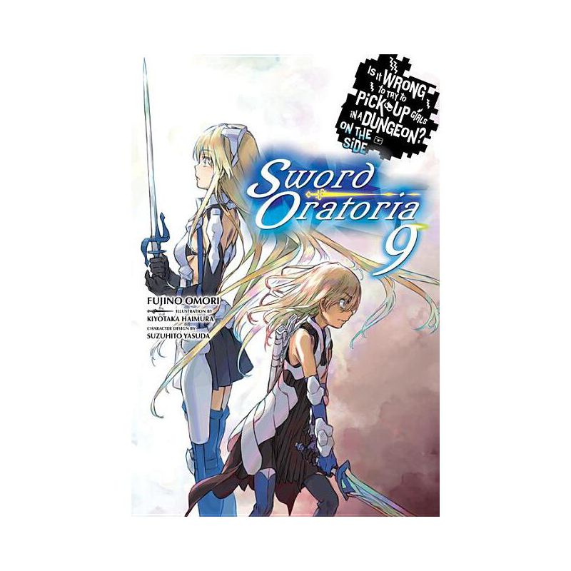 Is It Wrong to Try to Pick Up Girls in a Dungeon? on the Side: Sword Oratoria, Vol. 9 (Light Novel) - by  Fujino Omori (Paperback), 1 of 2