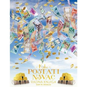 Kako postati novac Radna knjiga - How To Become Money Workbook Croatian - by  Gary M Douglas (Paperback) - 1 of 1