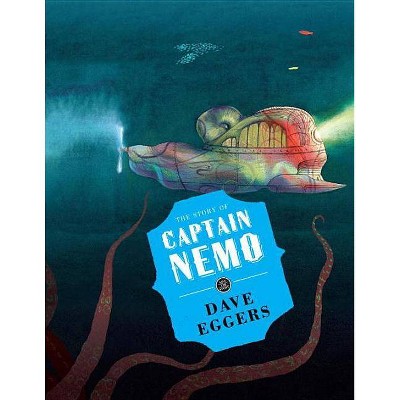 The Story of Captain Nemo - (Save the Story) by  Dave Eggers (Hardcover)