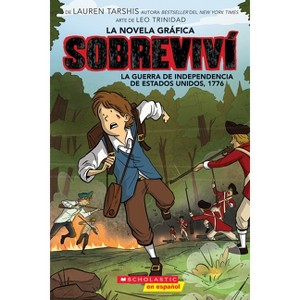 Sobreviví La Guerra de Independencia de Estados Unidos, 1776 (Graphix) (I Survived the American Revolution, 1776) - (Sobreviví (Graphix)) (Paperback) - 1 of 1