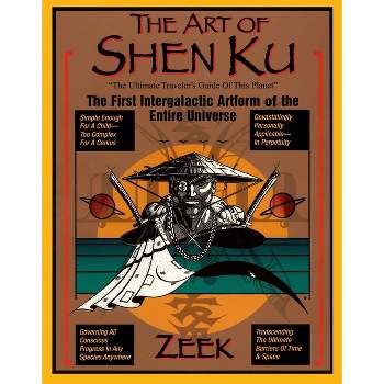 The Art of Shen Ku - by  Zeek (Paperback)