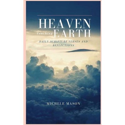 Heaven Touching Earth - by  Michele Mason (Paperback)