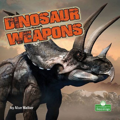 Dinosaur Weapons - (Built to Survive) by  Alan Walker (Paperback)
