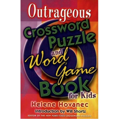 Outrageous Crossword Puzzle and Word Game Book for Kids - by  Helene Hovanec (Paperback)