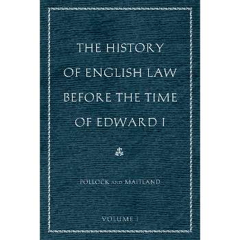 The History of English Law Before the Time of Edward I (2-Volumes) - by  Sir Frederick Pollock & Frederic William Maitland (Hardcover)