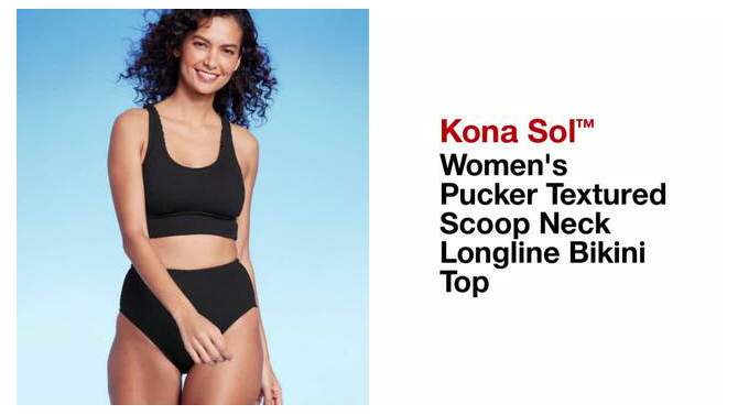 Women&#39;s Pucker Textured Scoop Neck Longline Bikini Top - Kona Sol&#8482;, 2 of 7, play video