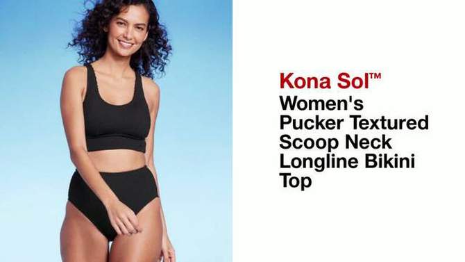 Women&#39;s Pucker Textured Scoop Neck Longline Bikini Top - Kona Sol&#8482;, 2 of 7, play video