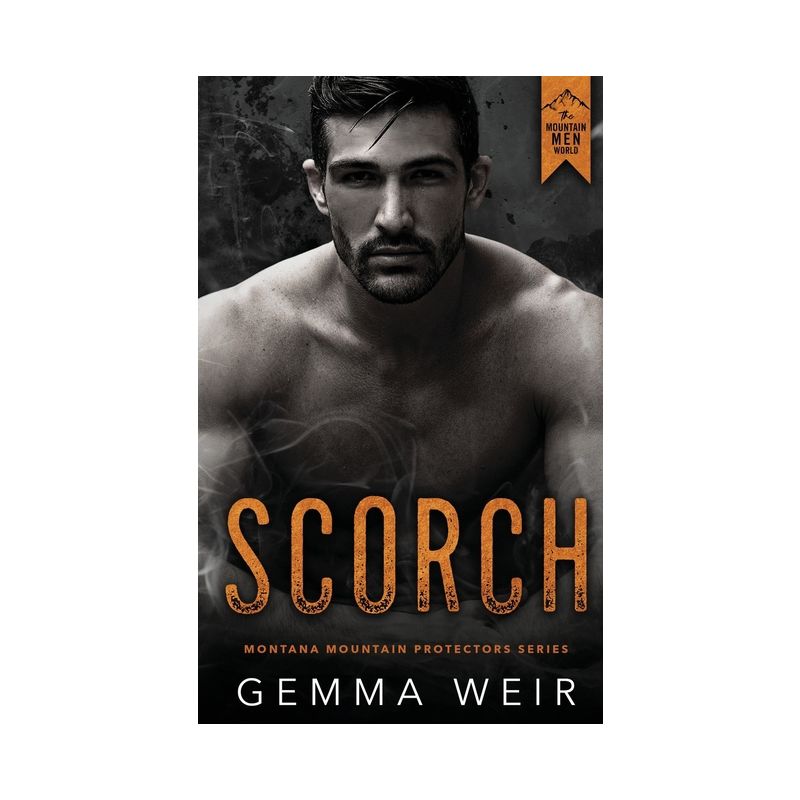 Scorch - (The Montana Mountain Protectors) by  Gemma Weir (Paperback), 1 of 2