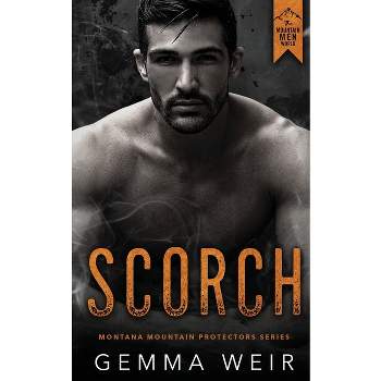 Scorch - (The Montana Mountain Protectors) by  Gemma Weir (Paperback)