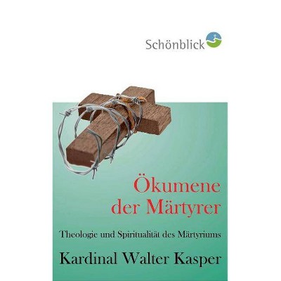 Ökumene der Märtyrer - by  Walter Kasper (Paperback)