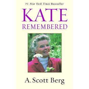 Kate Remembered - by  A Scott Berg (Paperback)