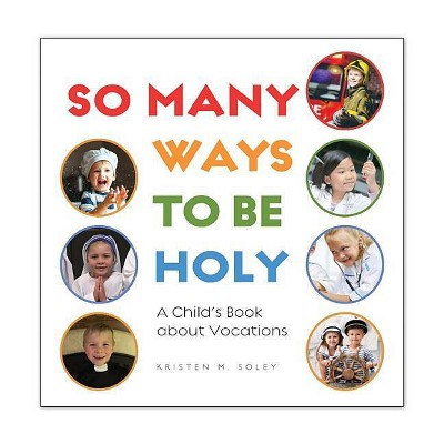 So Many Ways to Be Holy - by  Kristen Soley (Paperback)