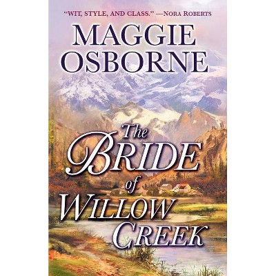 The Bride of Willow Creek - by  Maggie Osborne (Paperback)