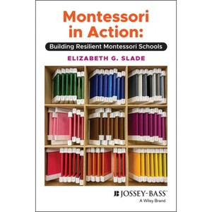 Montessori in Action - by  Elizabeth G Slade (Paperback) - 1 of 1
