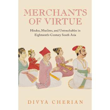 Merchants of Virtue - (South Asia Across the Disciplines) by  Divya Cherian (Paperback)