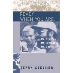 Ready When You Are, Mr. Coppola, Mr. Spielberg, Mr. Crowe - (Scarecrow Filmmakers) by  Jerry Ziesmer (Paperback) - 1 of 1