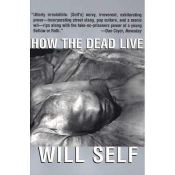 How the Dead Live - (Will Self) by  Will Self (Paperback)