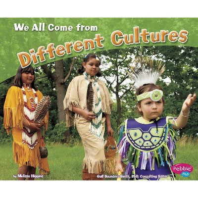 We All Come from Different Cultures - (Celebrating Differences) by  Melissa Higgins (Paperback)