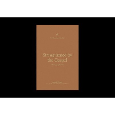 Strengthened by the Gospel - (New Testament Theology) by  Brian S Rosner (Paperback)