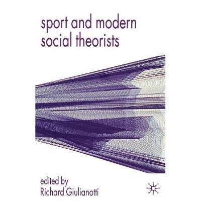 Sport and Modern Social Theorists - by  Richard Giulianotti (Paperback)