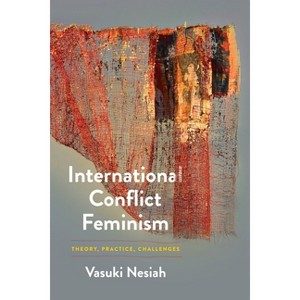 International Conflict Feminism - (Pennsylvania Studies in Human Rights) by  Vasuki Nesiah (Hardcover) - 1 of 1