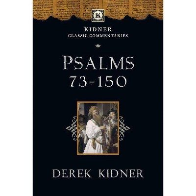 Psalms 73-150 - (Kidner Classic Commentaries) by  Derek Kidner (Paperback)