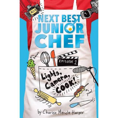 Lights, Camera, Cook!, 1 - (Next Best Junior Chef) by  Charise Mericle Harper (Hardcover)