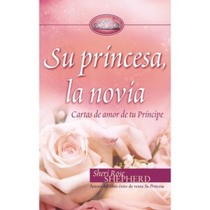 Su Princesa Novia - (Su Princesa Serie) by  Sheri Rose Shepherd (Hardcover) - 1 of 1