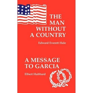 The Man Without a Country / A Message to Garcia - (Cosy Corner) by  Edward Everett Hale (Paperback) - 1 of 1