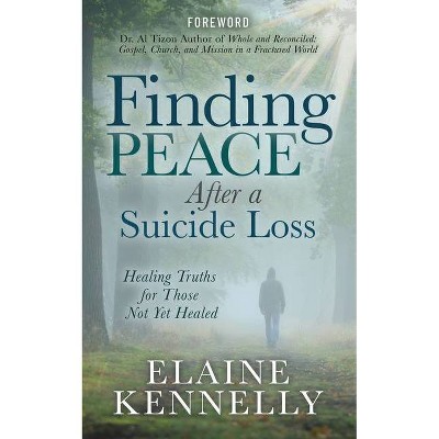 Finding Peace After a Suicide Loss - by  Elaine Kennelly (Paperback)