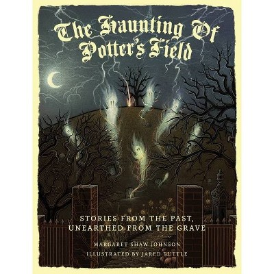 The Haunting Of Potter's Field - by  Margaret Shaw Johnson (Hardcover)
