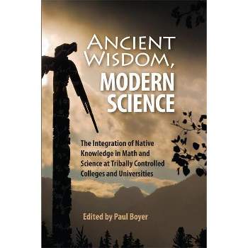 Ancient Wisdom, Modern Science - by  Paul Boyer (Paperback)