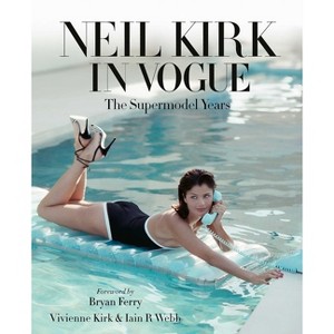 Neil Kirk in Vogue - by  Vivienne Kirk & Iain R Webb (Hardcover) - 1 of 1
