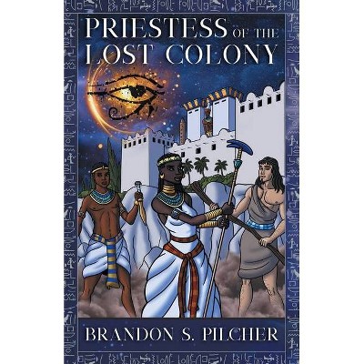 Priestess of the Lost Colony - by  Brandon S Pilcher (Paperback)