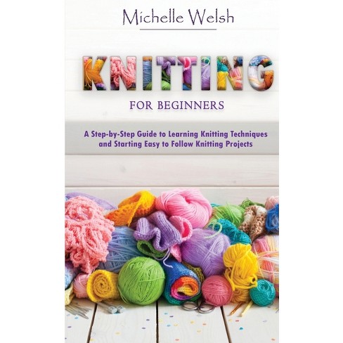 Knitting For Beginners - By Michelle Welsh (paperback) : Target