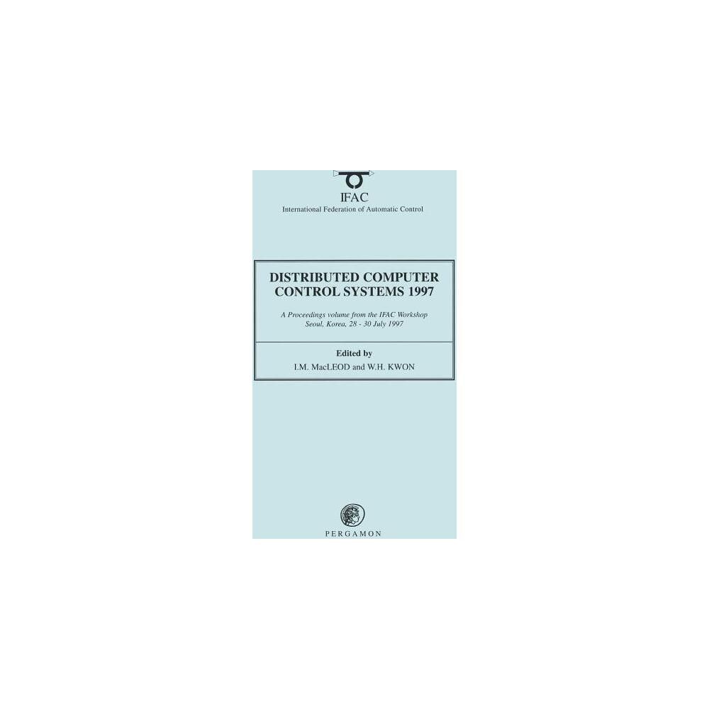 Distributed Computer Control Systems 1997 - (Ifac Proceedings Volumes) by I M MacLeod & W H Kwon (Paperback)