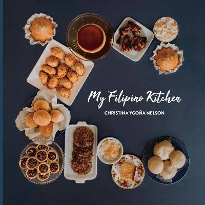 My Filipino Kitchen - by  Christina Ygoña Nelson (Hardcover)